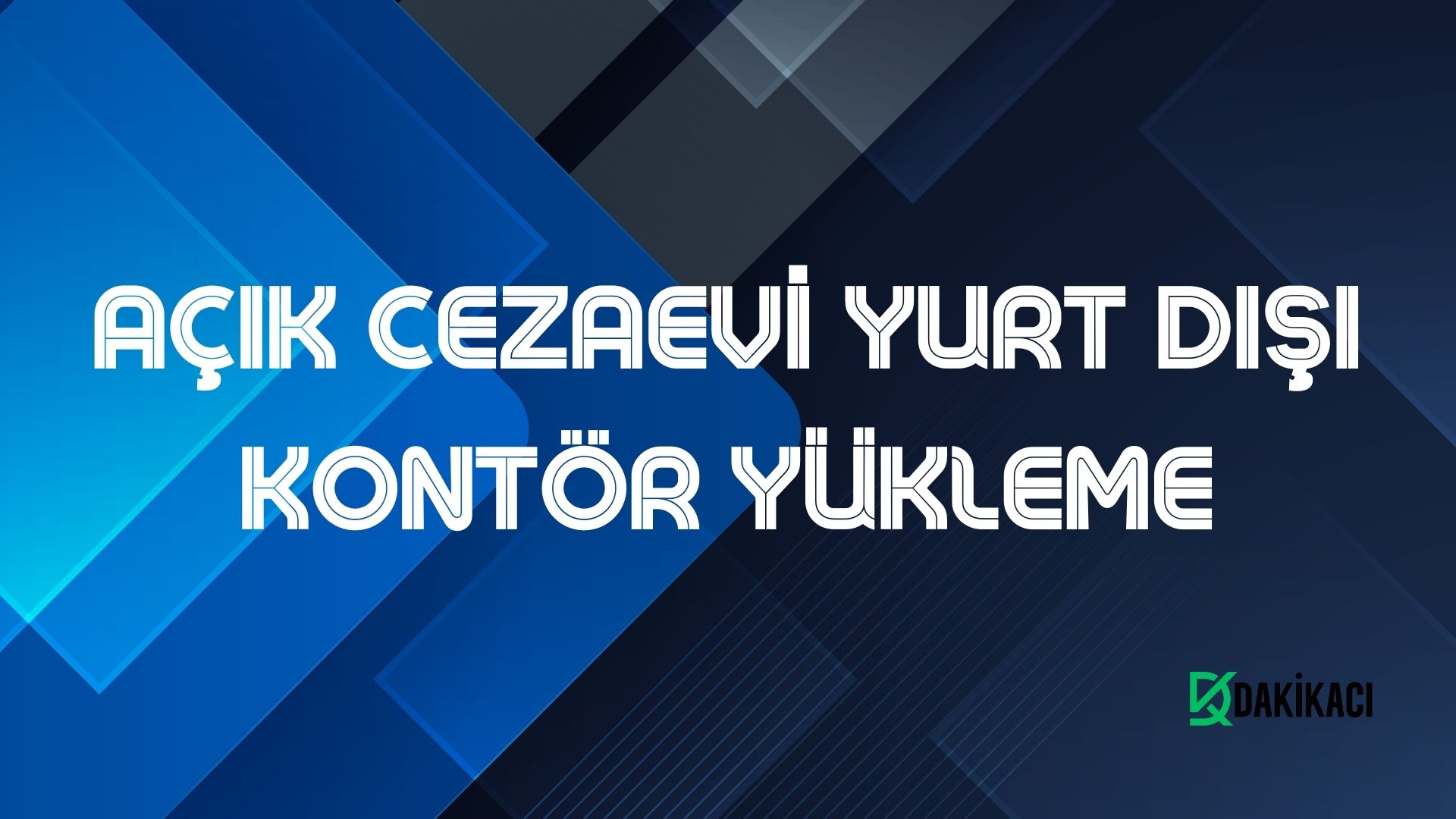AÇIK CEZAEVİ YURT DIŞI KONTÖR YÜKLEME